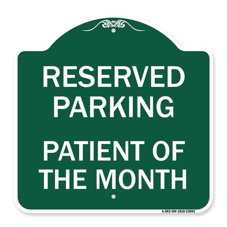 Signmission Reserved Parking Patient of Month, Green & White Aluminum Sign, 18" x 18", GW-1818-23061 A-DES-GW-1818-23061